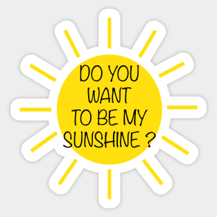 Do you want to be sunshine ? Sticker